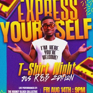 ANNUAL EXPRESS YOURSELF T-SHIRT NIGHT: 90's R&B EDITION