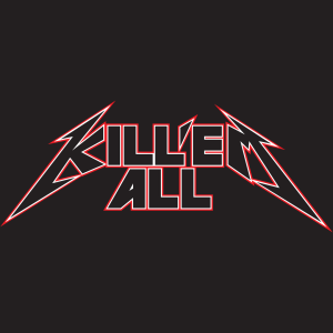 KILL 'EM ALL